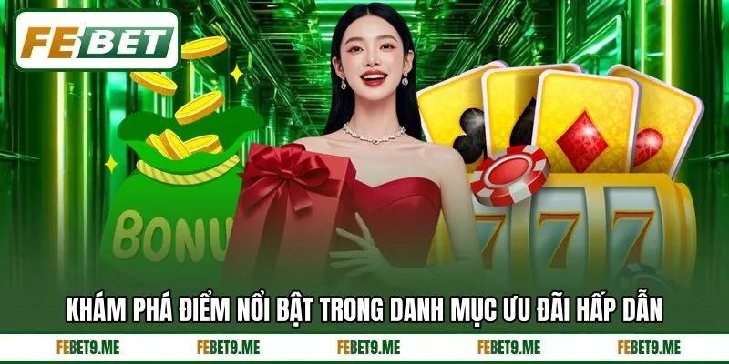 Khám phá điểm nổi bật trong danh mục ưu đãi hấp dẫn