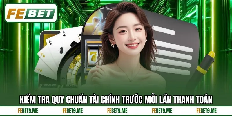 Kiểm tra quy chuẩn tài chính trước mỗi lần thanh toán